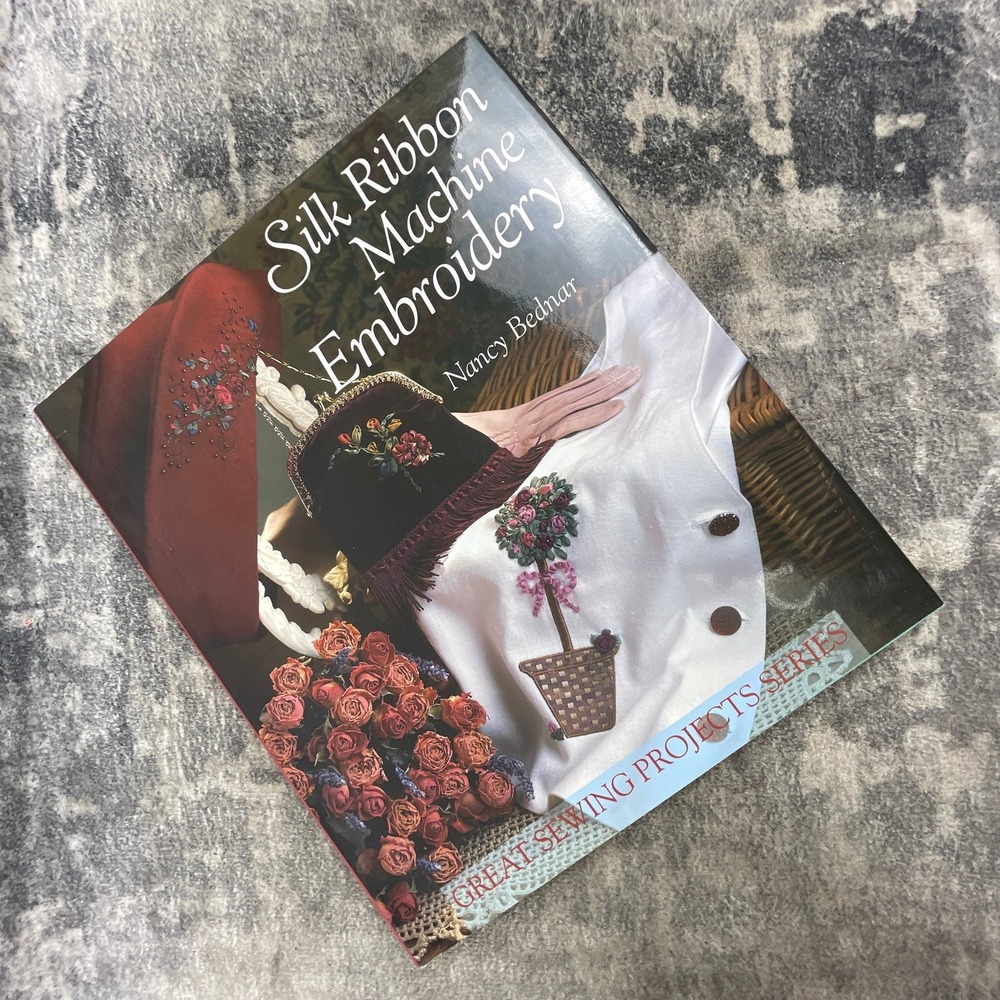 Silk Ribbon Machine Embroidery Nancy Bednar Sterling Sewing Craft Book